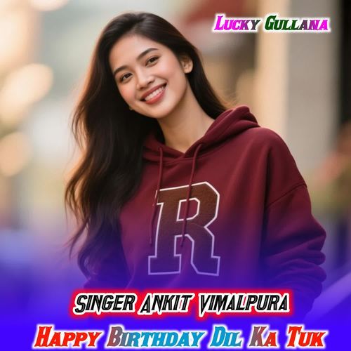 Happy Birthday Dil Ka Tuk