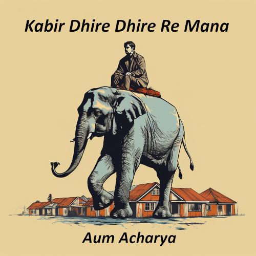 Kabir Dhire Dhire Re Mana