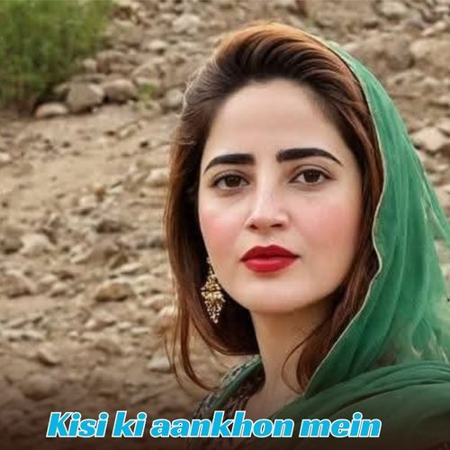 Kisi ki aankhon mein