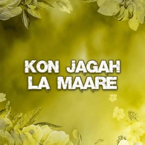 Kon Jagah La Maare