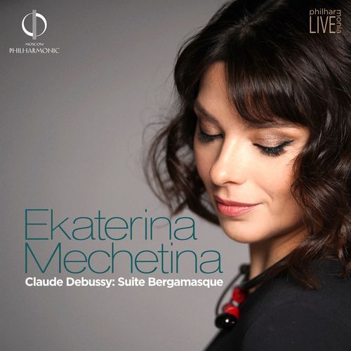 PHILHARMONIE LIVE. Ekaterina Mechetina Claude Debussy: Suite bergamasque