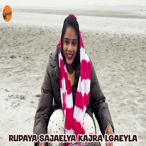Rupaya Sajaelya Kajra Lgaeyla (Original)