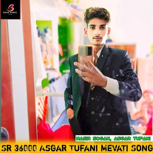 Sr 36000 Asgar Tufani Mevati Song