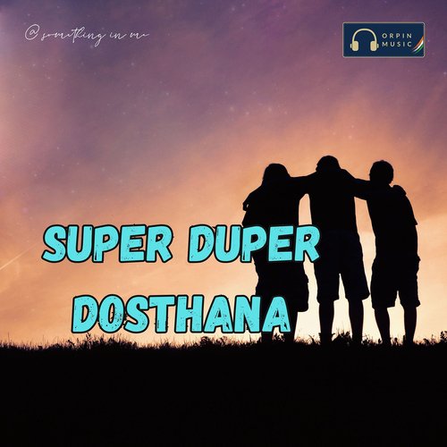 Super Duper Dosthana