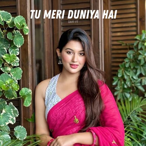 Tu Meri Duniya Hai