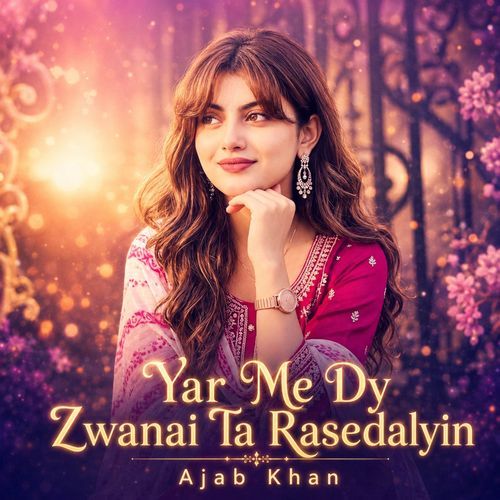 Yar Me Dy Zwanai Ta Rasedaly