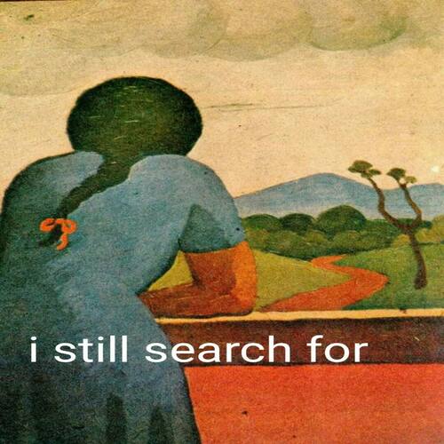 i still search for