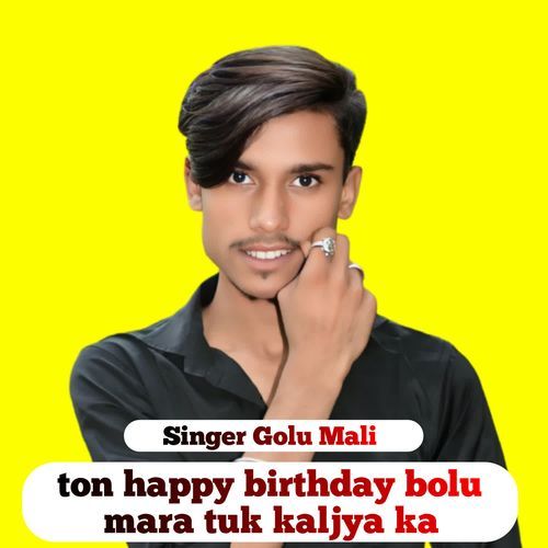 ton happy birthday bolu mara tuk kaljya ka