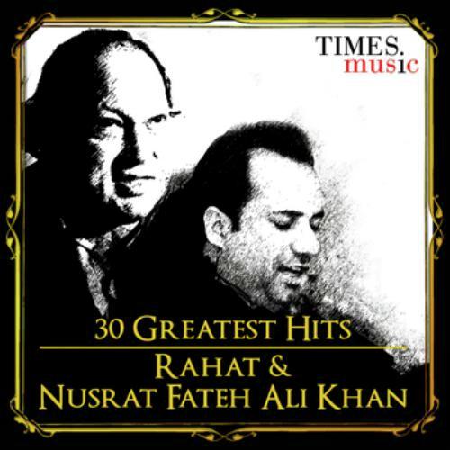 30 Greatest Hits Rahat And Nusrat Fateh Ali Khan