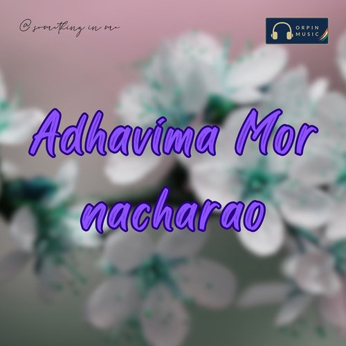 Adhavima Mor Nacharao