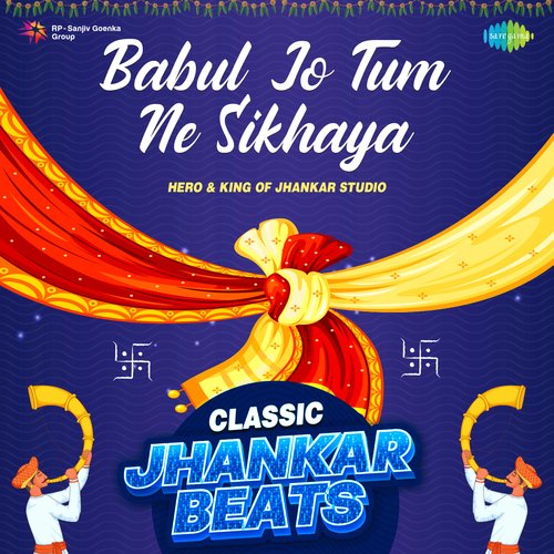 Babul Jo Tum Ne Sikhaya - Classic Jhankar Beats