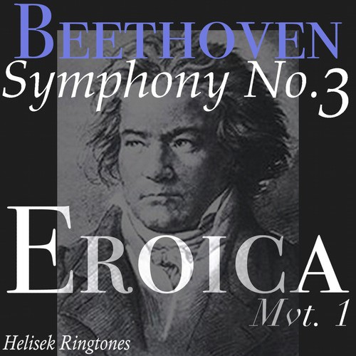 Beethoven: Eroica, Symphony No. 3 in E-flat Major, Mvt. 1