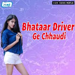 Bhataar Driver Ge Chhaudi-GAQPWyFzcmw