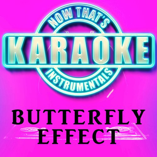 Butterfly Effect (Originally Performed by Travis Scott)