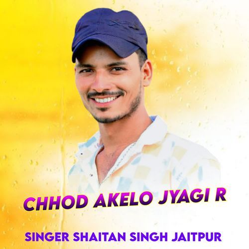 Chhod Akelo Jyagi R