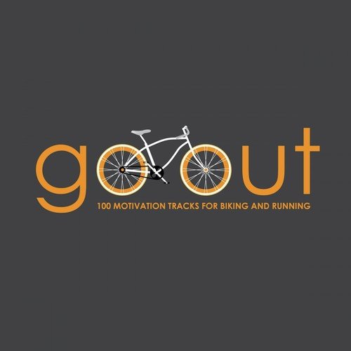 Go out - 100 Motivation Tracks for Biking and Running