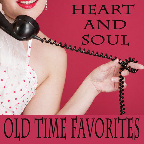Heart and Soul: Old Time Favorites