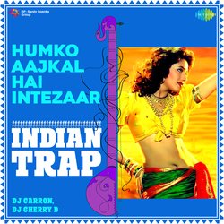 Humko Aajkal Hai Intezaar - Indian Trap-XS9dYiF,f2I