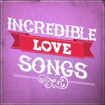 Incredible Love Songs