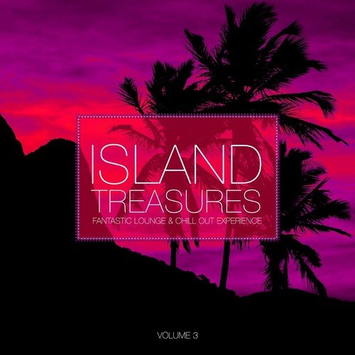 Island Treasures, Vol. 3 (Fantastic Lounge & Chill Out Experience)