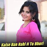 Kaise Ban Rahi H Tu Bhori