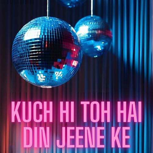 Kuch Hi Toh Hai Din Jeene Ke