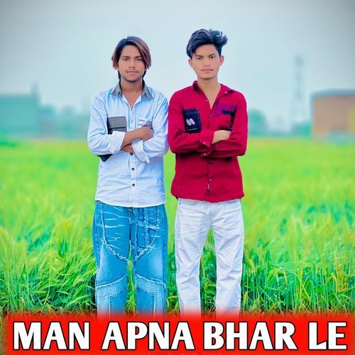MAN APNA BHAR LE