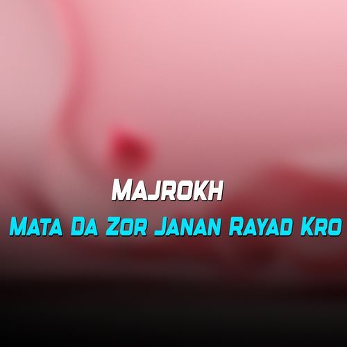 Mata Da Zor Janan Rayad Kro