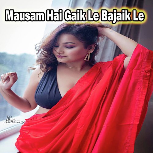 Mausam Hai Gaik Le Bajaik Le