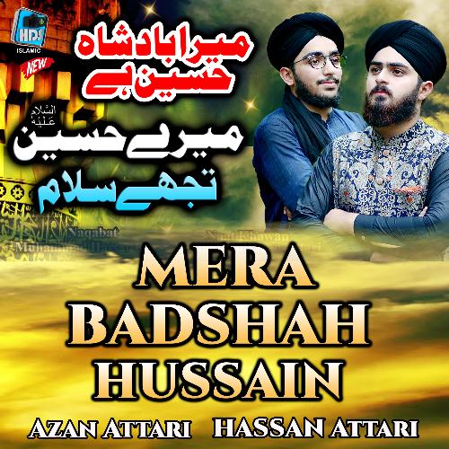 Mera Badshah Hussain , Mere Hussain Tujhy Salam