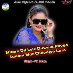 Mharo Dil Lele Duwala Rovgo Sanam Mat Chhodjyo Laro-HDcvSC5nfn0