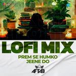 Prem Se Humko Jeene Do - Lofi Mix