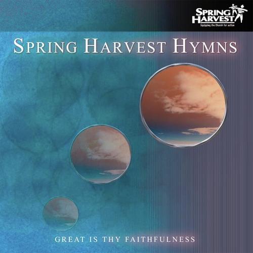 Spring Harvest Hymns, Vol. 1: Great Is Thy Faithfulness