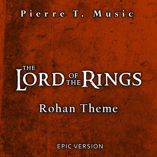 The Lord of the Rings - Rohan Theme (Epic Version)