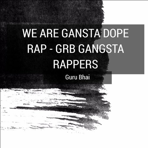 We Are Gangsta Dope Rap (Grb Gangsta Rappers)