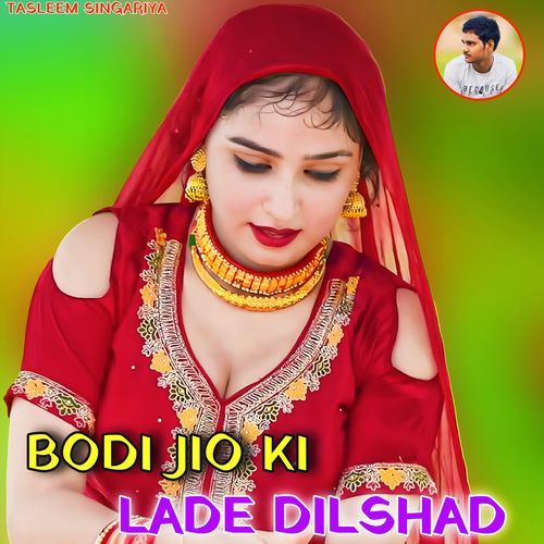 BODI JIO KI LADE DILSHAD