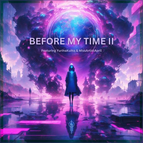 Before My Time II (feat. YurinaKuma & MissArtistApril)