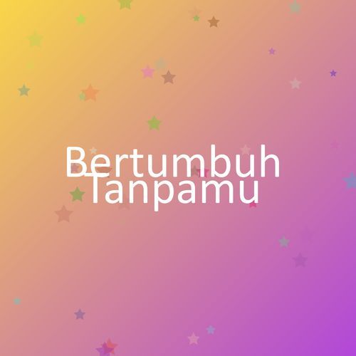 Bertumbuh Tanpamu cover art