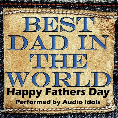 Download Best Dad In The World Happy Fathers Day Songs Download Free Online Songs Jiosaavn