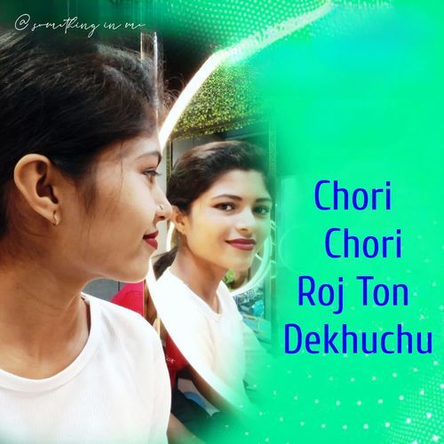 Chori Chori Roj Ton Dekhuchu