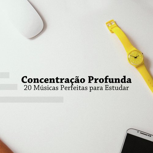 Concentração Profunda: 20 Músicas Perfeitas para Estudar, Trabalhar_poster_image