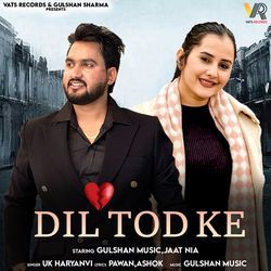 Dil Tod Ke (Feat.Gulshan Music,Jaat Nia)
