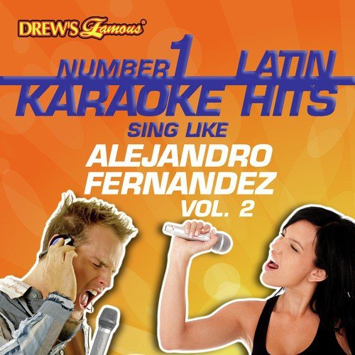 Drew's Famous #1 Latin Karaoke Hits: Sing like Alejandro Fernandez Vol. 2