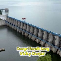 Dungri Bandh Song