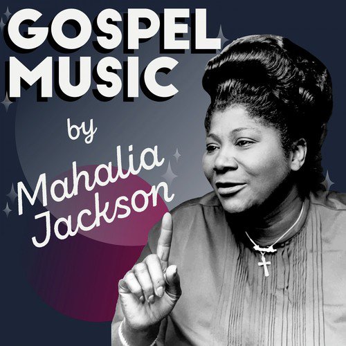 Gospel Music by Mahalia Jackson