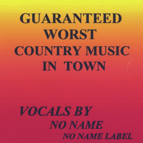 Guaranteed Worst Country Music In Town