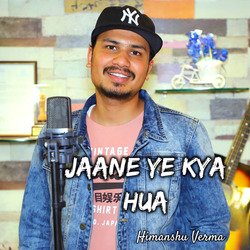 Jaane ye kya hua-RTg9S0ZDeFU