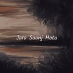 Jara Saanj Hota