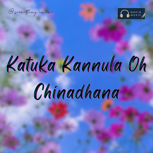 Katuka Kannula Oh Chinadhana