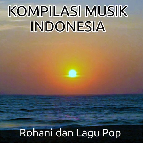 Kompilasi Musik Indonesia (Rohani dan Populer)